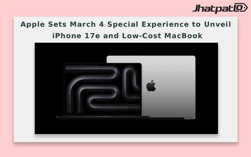  Apple Sets March 4 Special Experience to Unveil iPhone 17e and Low-Cost MacBook